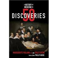 A History of Medicine in 50 Discoveries