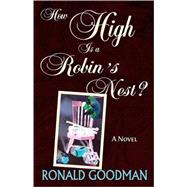How High Is a Robin's Nest? : A Novel
