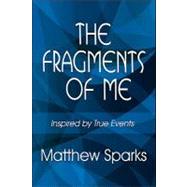 The Fragments of Me: Inspired by True Events