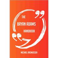 The Bryan Adams Handbook - Everything You Need To Know About Bryan Adams