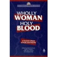 Wholly Woman, Holy Blood A Feminist Critique of Purity and Impurity