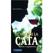 El arte de la cata/ The Art of Taste: Vinos y espumosos/ Wines and Sparklings