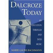 Dalcroze Today An Education through and into Music