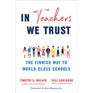 In Teachers We Trust The Finnish Way to World-Class Schools