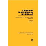 Language Processing in Bilinguals (RLE Linguistics C: Applied Linguistics): Psycholinguistic and Neuropsychological Perspectives