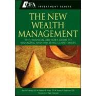 The New Wealth Management The Financial Advisor's Guide to Managing and Investing Client Assets