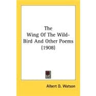 The Wing Of The Wild-Bird And Other Poems