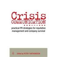 Crisis Communication : Practical PR Strategies for Reputation Management and Company Survival