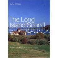Long Island Sound : A History of Its People, Places, and Environment