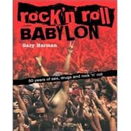 Rock 'n' Roll Babylon 50 Years of Sex, Drugs and Rock 'n' Roll