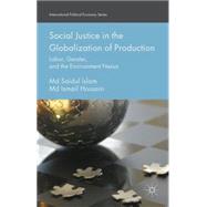 Social Justice in the Globalization of Production Labor, Gender, and the Environment Nexus