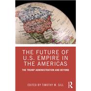 The Future of U.s. Empire in the Americas