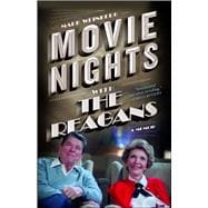 Movie Nights with the Reagans A Memoir