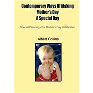 Contemporary Ways of Making Mother's Day a Special Day