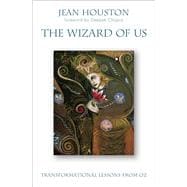 The Wizard of Us Transformational Lessons from Oz