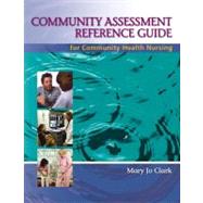 Community Assessment Reference Guide for Community Health Nursing Advocacy for Population Health