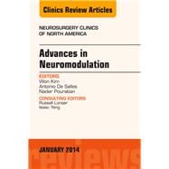 Advances in Neuromodulation, an Issue of Neurosurgery Clinics of North America, an Issue of Neurosurgery Clinics