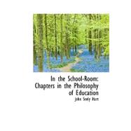 In the School-Room : or, Chapters in the Philosophy of Education
