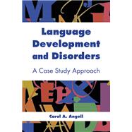 Language Development and Disorders: A Case Study Approach