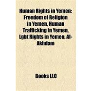 Human Rights in Yemen : Freedom of Religion in Yemen, Human Trafficking in Yemen, Lgbt Rights in Yemen, Al-Akhdam