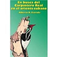 En busca den Carpintero Real en el oriente cubano