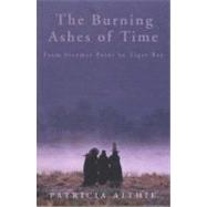 The Burning Ashes of Time From Steamer Point to Tiger Bay, on the Trail of Seafaring Arabs