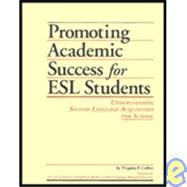 Promoting Academic Success for E. S. C. Students : Understanding Second Language Acquisition for Schools