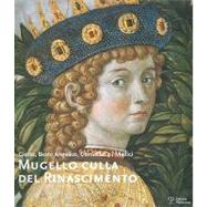 Mugello Culla Del Rinascimento/ the Mugello, Cradle of the Renaissance: Giotto, Beato Angelico, Donatello E I Medici/ Giotto, Fra Angelico, Donatello and the Medici