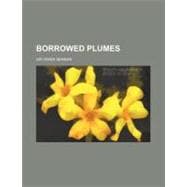 Borrowed Plumes,9780217184007