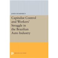 Capitalist Control and Workers' Struggle in the Brazilian Auto Industry
