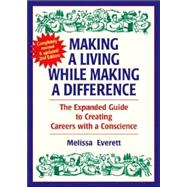 Making a Living While Making a Difference : The Expanded Guide to Creating Careers with a Conscience