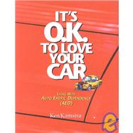 It's Okay to Love Your Car : Living with Auto Erotic Dependency (AED)
