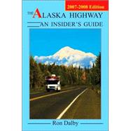 An Insider's Guide The Alaska Highway, 2007