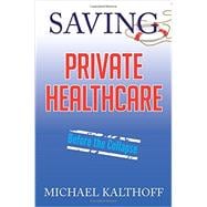 Saving Private Healthcare: Before the Collapse