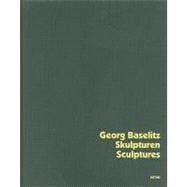 Georg Baselitz: Skulpturen/ Sculptures,9783899554007