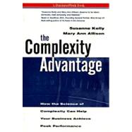 The Complexity Advantage: How the Science of Complexity Can Help Your Business Achieve Peak Performance