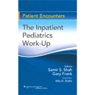 The Inpatient Pediatrics Work-Up
