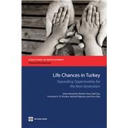 Life Chances in Turkey Expanding Opportunities for the Next Generation