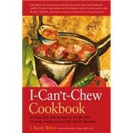 The I-Can't-Chew Cookbook Delicious Soft Diet Recipes for People with Chewing, Swallowing, and Dry Mouth Disorders