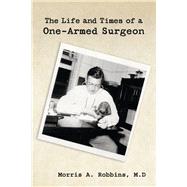 The Life and Times of a One-Armed Surgeon