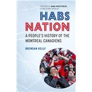 Habs Nation A People's History of the Montreal Canadiens,9781771864008
