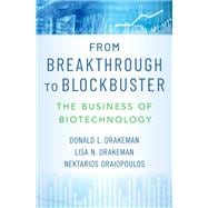 From Breakthrough to Blockbuster The Business of Biotechnology