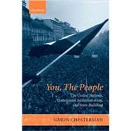 You, the People The United Nations, Transitional Administration, and State-Building
