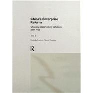 China's Enterprise Reform : Changing State/Society Relations after Mao
