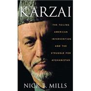Karzai : The Failing American Intervention and the Struggle for Afghanistan
