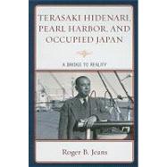 Terasaki Hidenari, Pearl Harbor, and Occupied Japan A Bridge to Reality