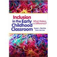 Inclusion in the Early Childhood Classroom: What Makes a Difference?