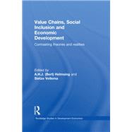 Value Chains, Social Inclusion and Economic Development: Contrasting Theories and Realities