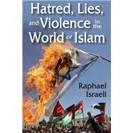 Hatred, Lies, and Violence in the World of Islam