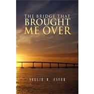 The Bridge That Brought Me over